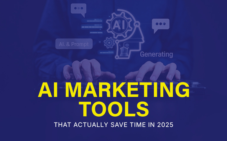 AI Marketing Tools That Actually Save Time in 2025
